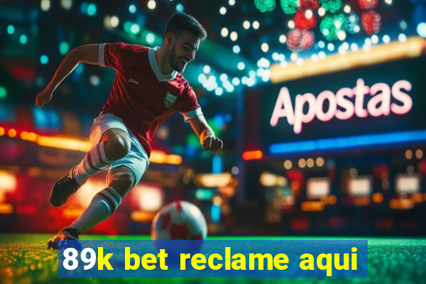 89k bet reclame aqui